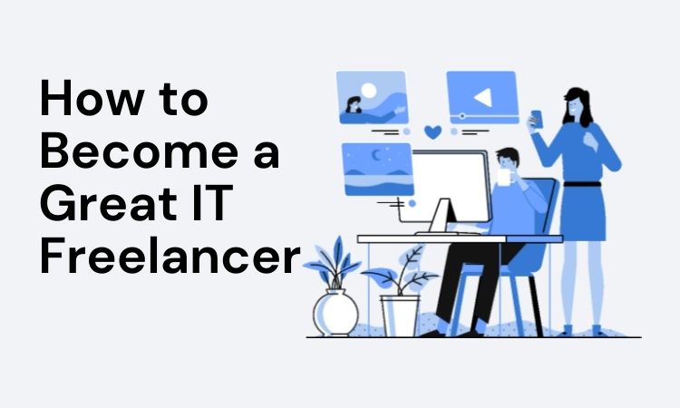 How to Become a Great IT Freelancer