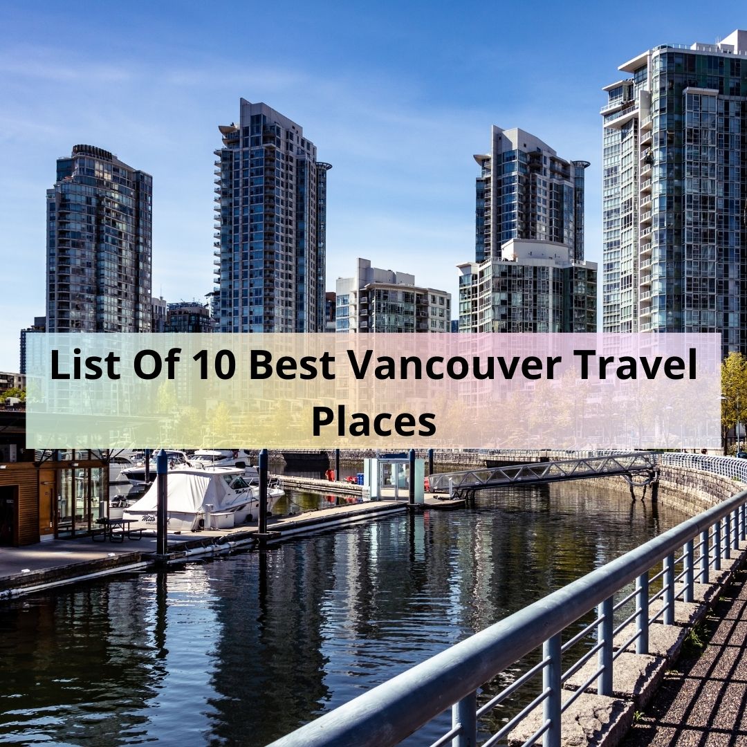 List Of 10 Best Vancouver Travel Places - Post Pear - Guest Posting Site