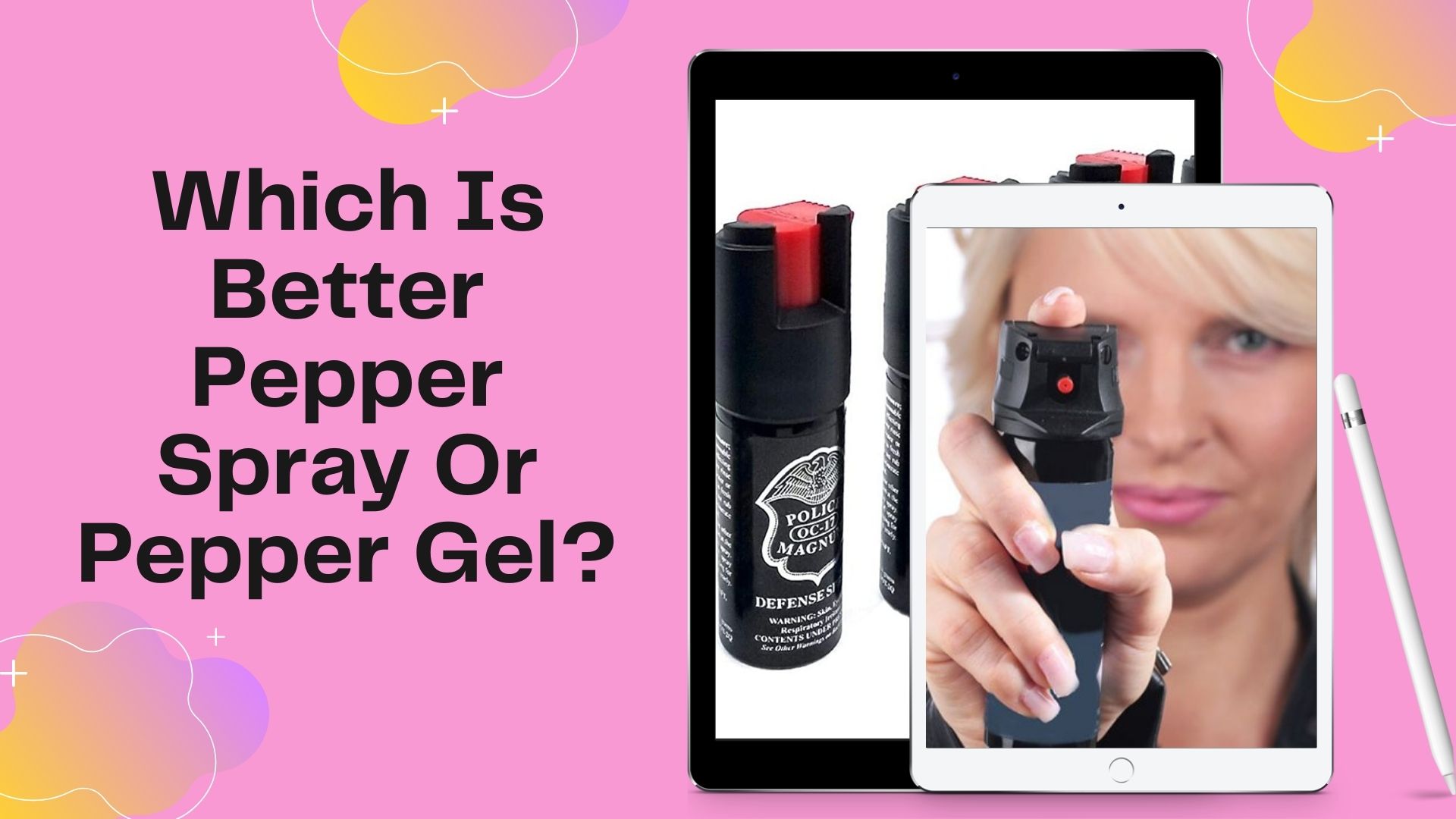 Which Is Better Pepper Spray Or Pepper Gel