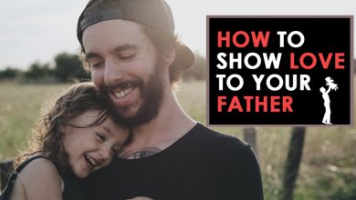 How to show love to your father'