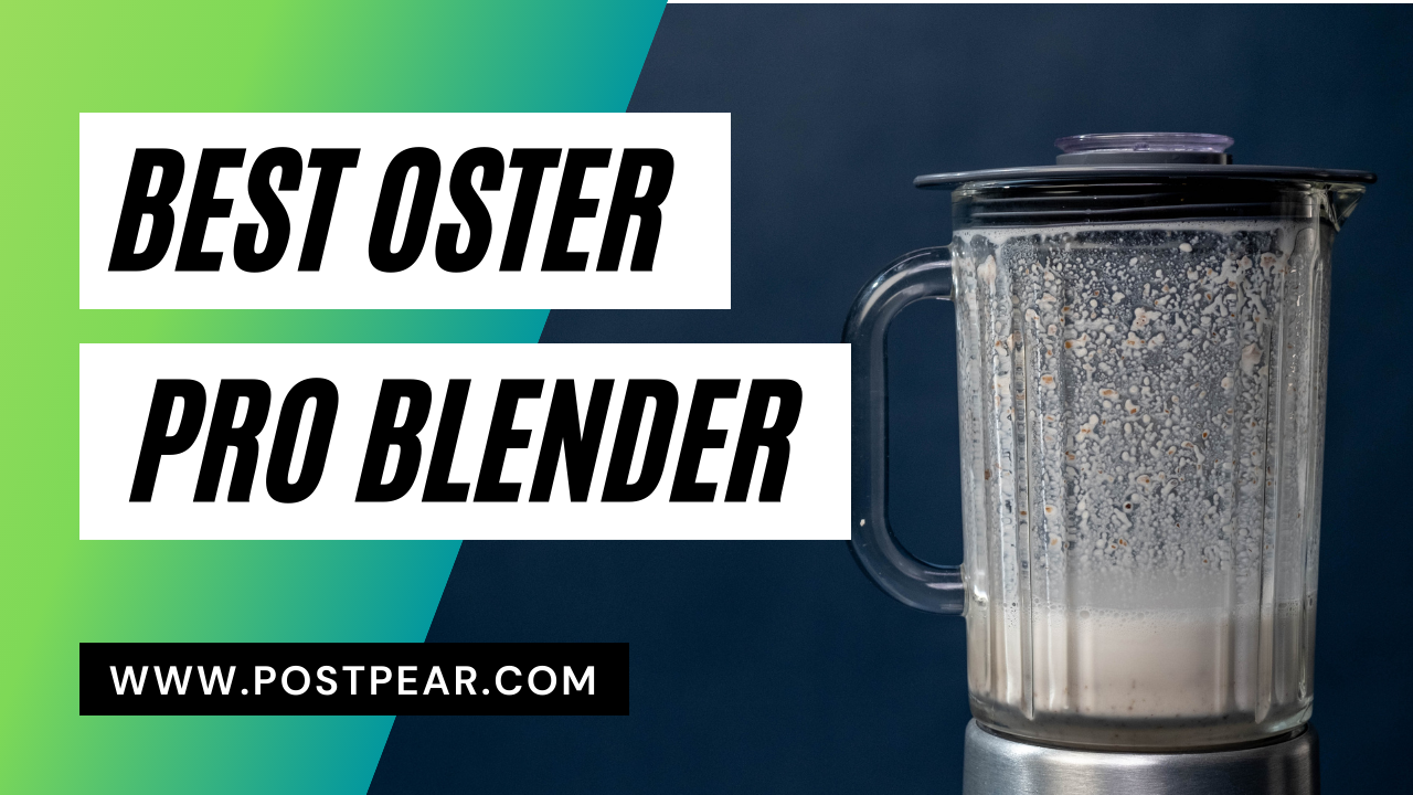 Best Oster pro Blender