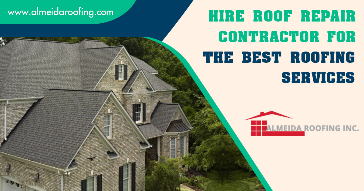 Hire Roof Repair Contractor For The Best Roofing Services