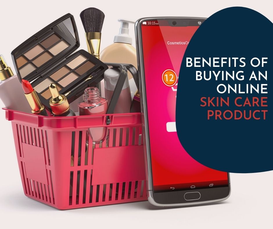 Benefits of Buying an Online Skin care products - Products