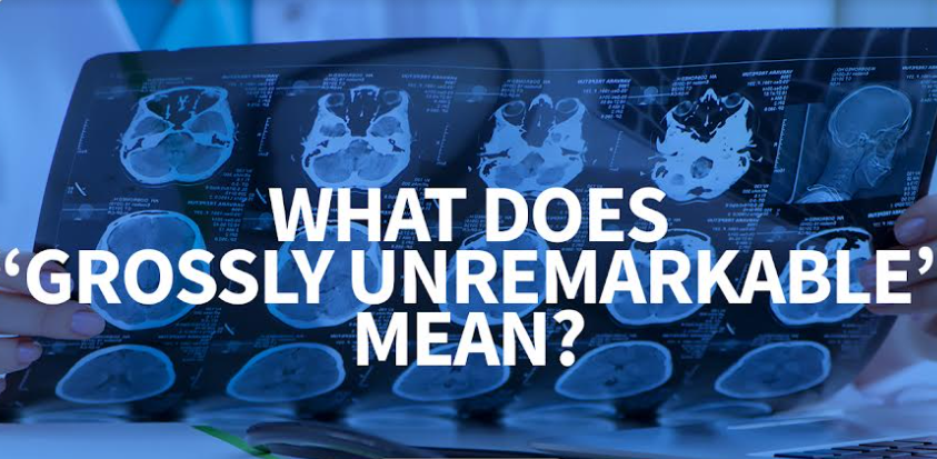 What Does Grossly Unremarkable Mean In Medical Term Find Out 