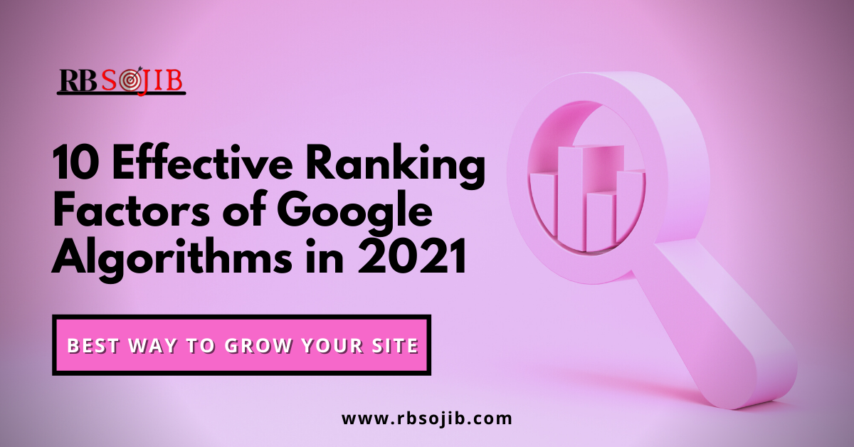 10 Effective Ranking Factors of Google Algorithms in 2021