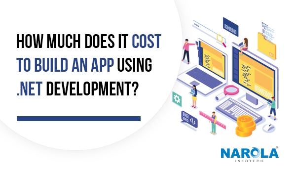 How Much Does It Cost To Build An App Using .Net Development?