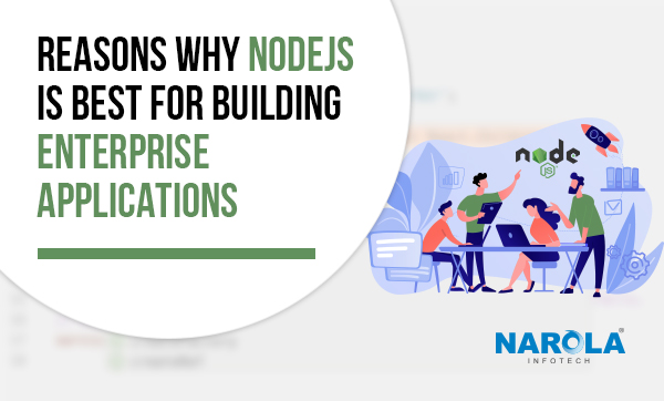 Reasons Why NodeJS is Best for Building Enterprise Applications