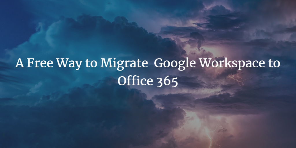 migrate Google Workspace to Office 365