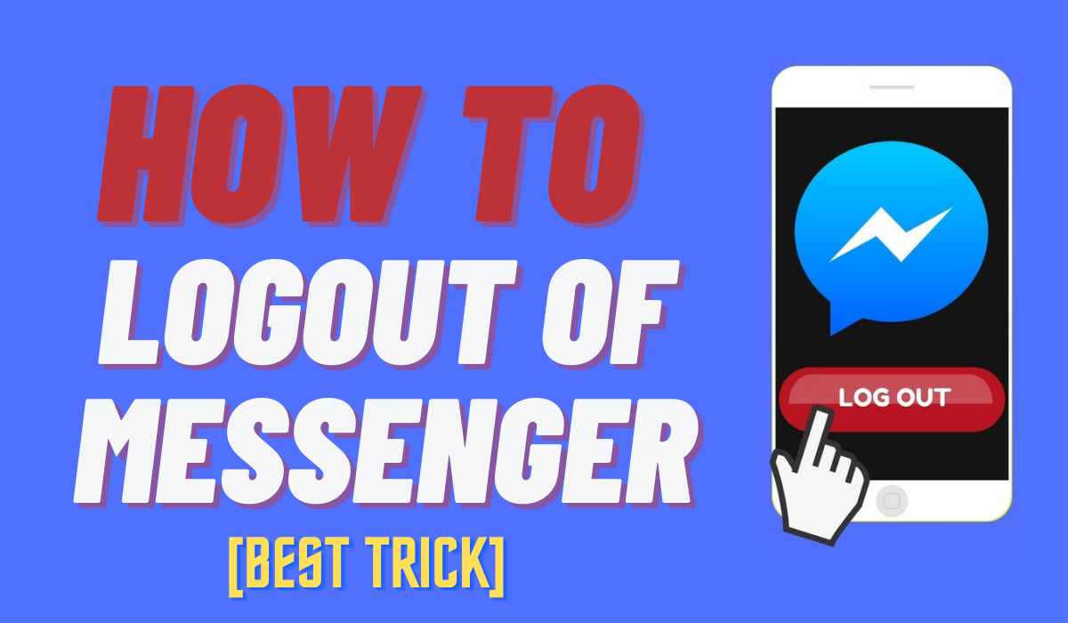 Easy Ways to Log Out of Facebook Messenger on Mobile Platforms 2021