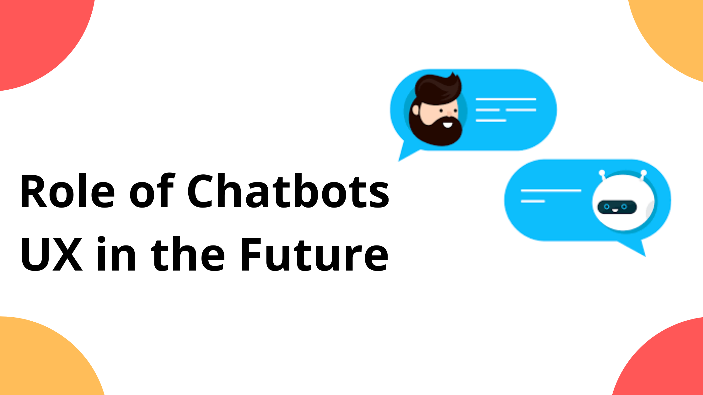 Role of Chatbots UX in the Future