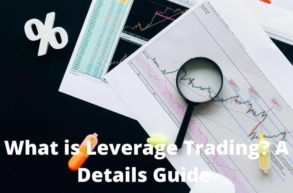 Photo of What is Leverage Trading? A Details Guide