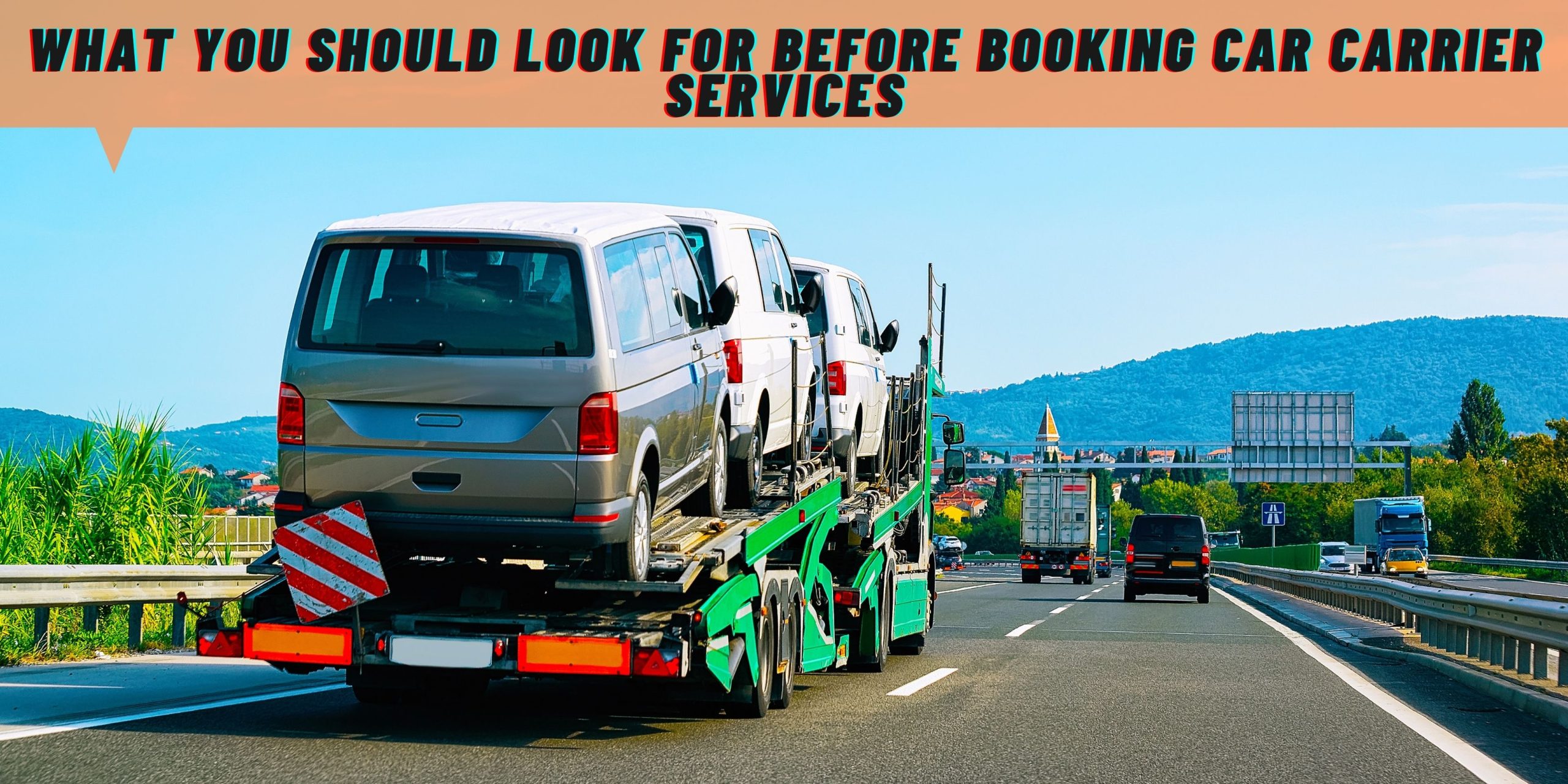 What you Should Look for Before Booking Car Carrier Services