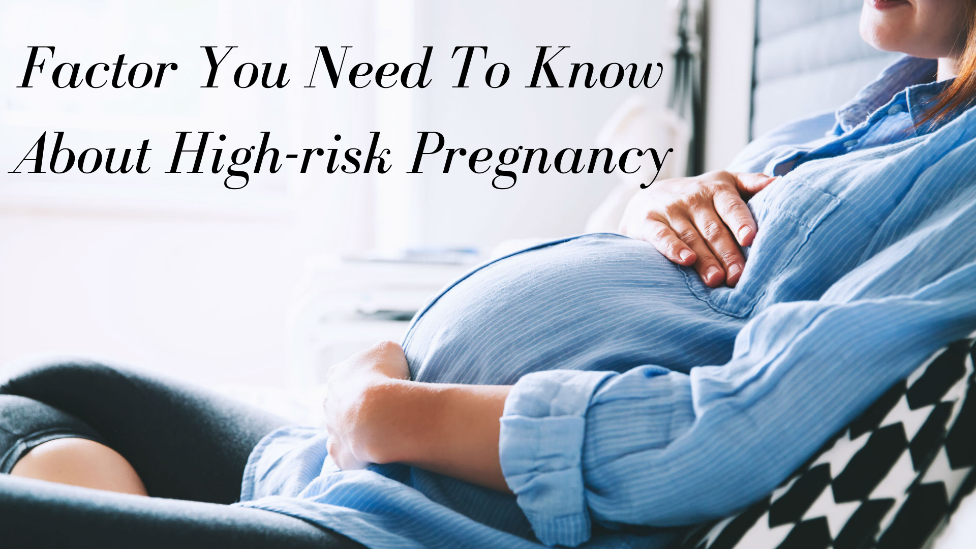 Photo of Factor You Need To Know About High-risk Pregnancy