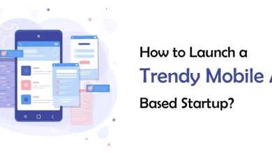Photo of How to Launch a Trendy Mobile App-Based Startup