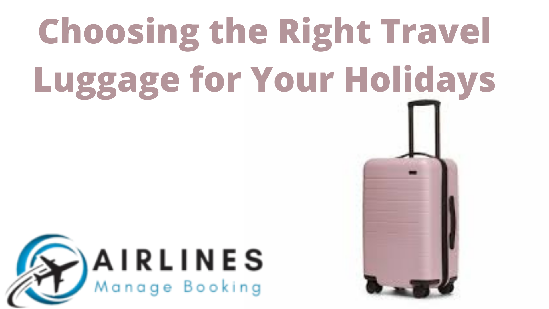 Choosing the Right Travel Luggage for Your Holidays