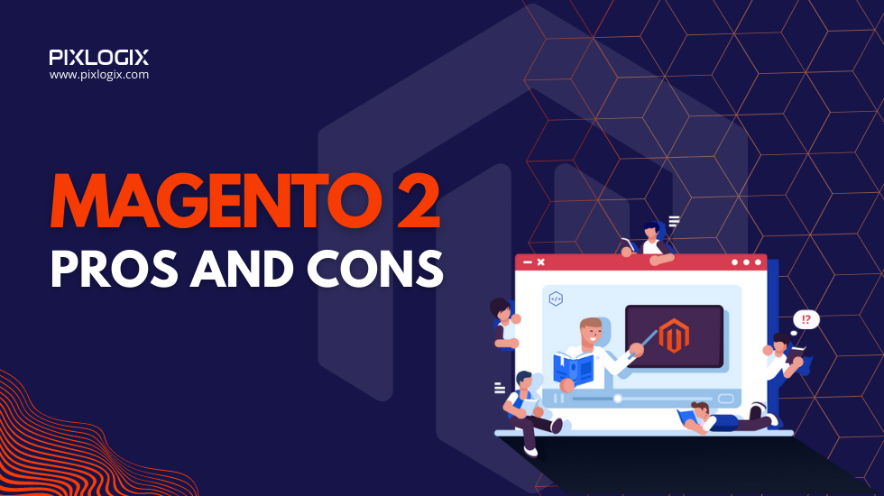 Magento 2 Pros and Cons