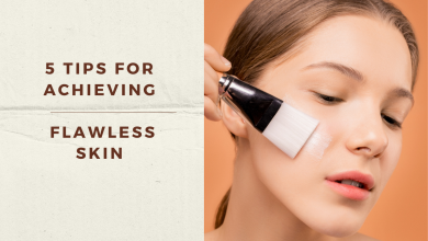 Tips For Achieving Flawless Skin