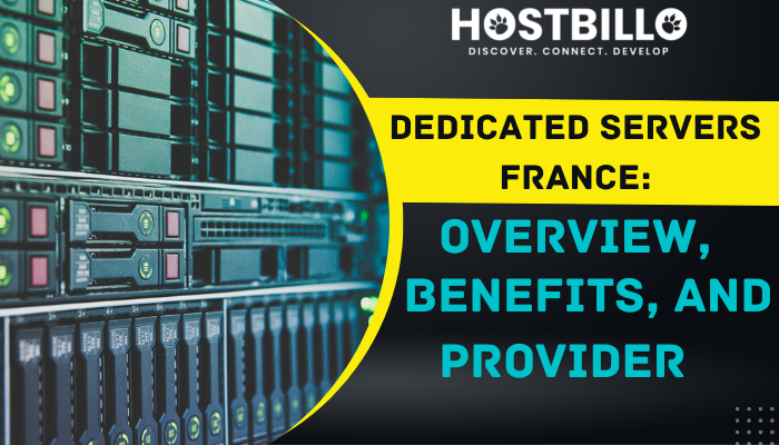 Dedicated Servers France: Overview, Benefits, and Provider