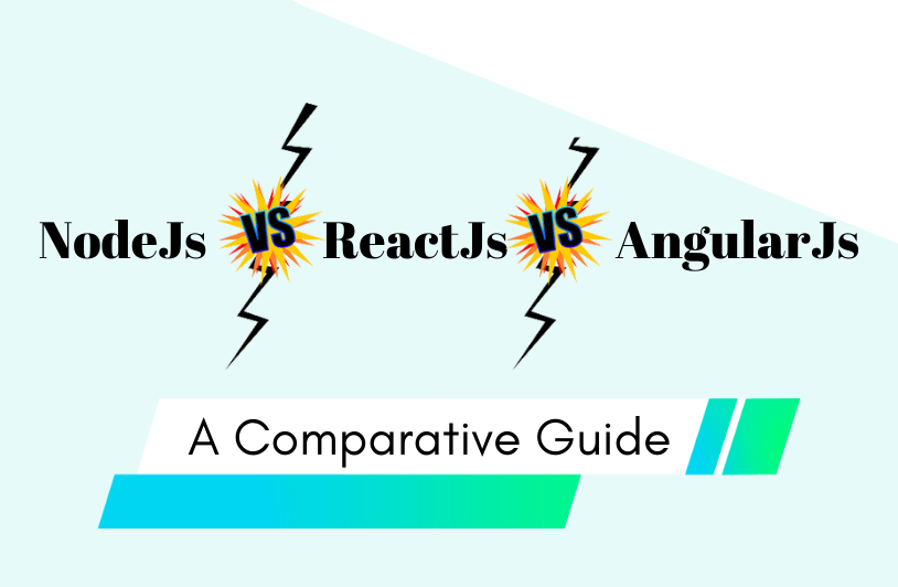 NodeJs Vs ReactJs Vs AngularJs