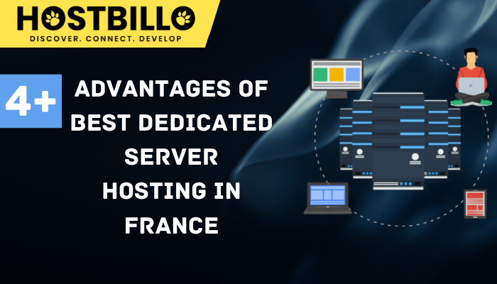 4+ Advantages of Best Dedicated Server Hosting in France