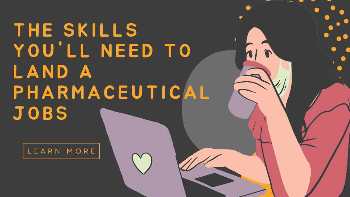 the skills you need to land a pharmaceutical jobs